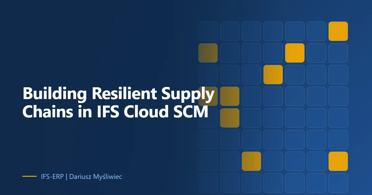 Building Resilient Supply Chains with Composable Architecture and Real-Time Visibility in IFS Cloud SCM