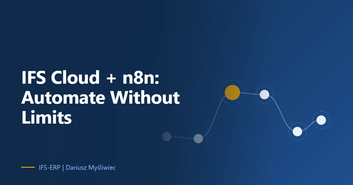 IFS Cloud + n8n: The No-Code, No-Lock-in Automation Playbook for ERP Teams