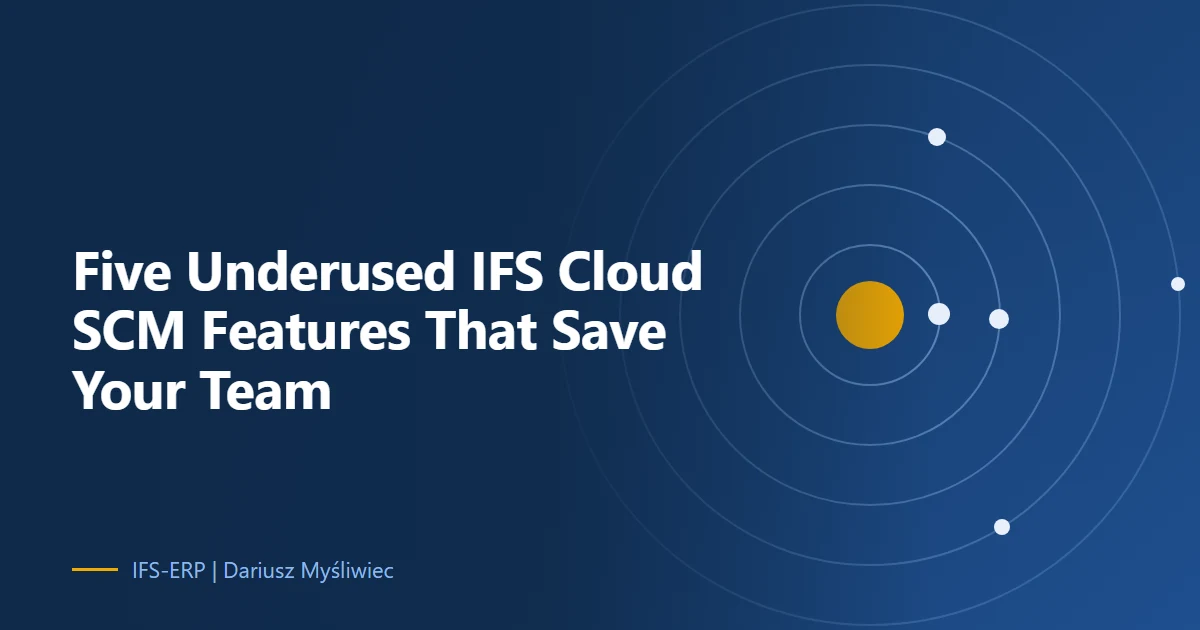Five Underused IFS Cloud SCM Features That Can Save Your Team