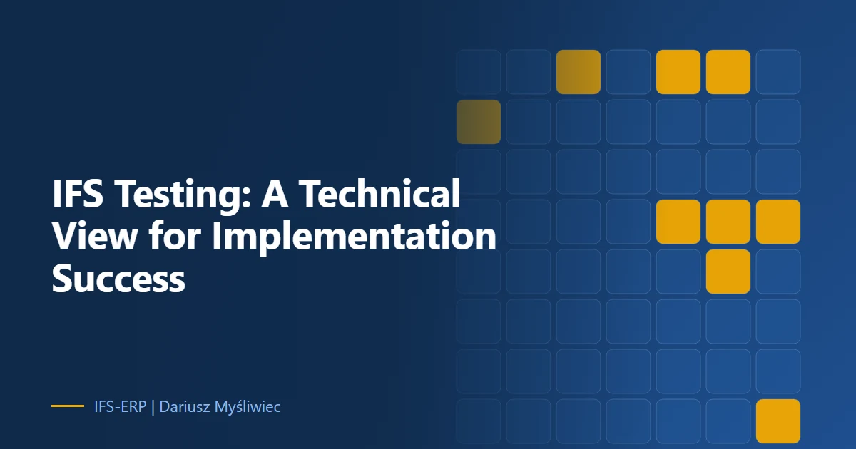 IFS Cloud Testing Strategy: Technical Frameworks for Continuous Implementation Success