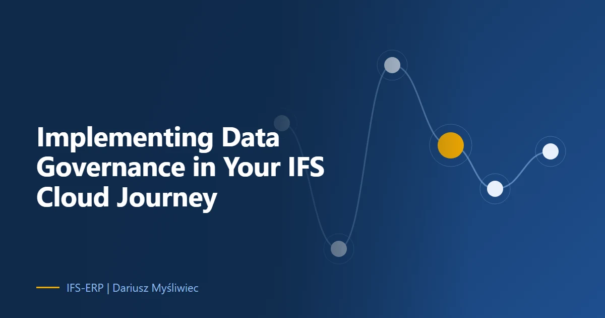 Implementing Data Governance in Your IFS Cloud Journey: A Thoughtful Analysis