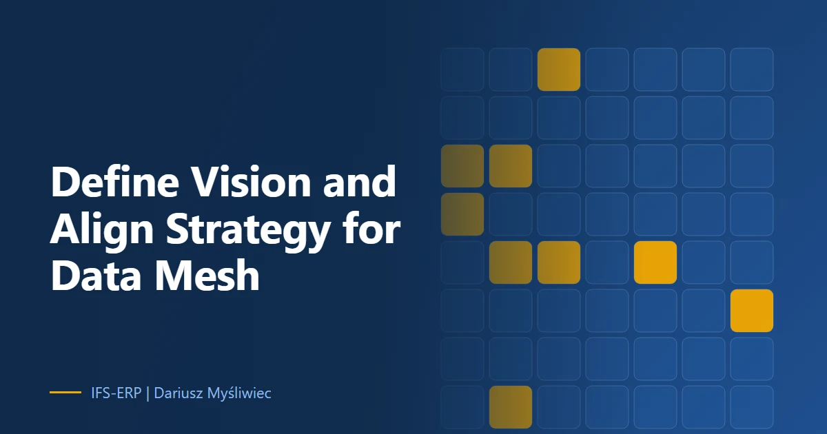 Define Vision and Align Strategy: Setting the Foundation for Data Mesh