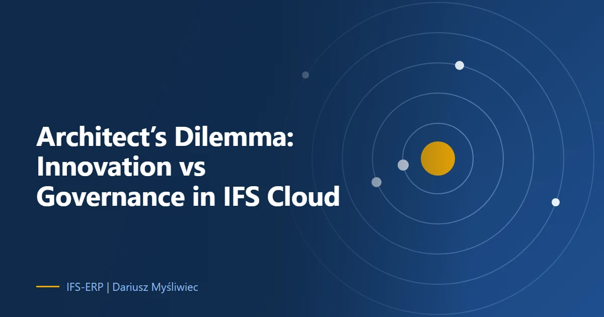 The Architect’s Dilemma: Balancing Innovation and Governance in IFS Cloud